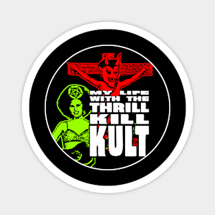 My Life with the Thrill Kill Kult 1 Magnet